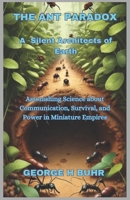 THE ANT PARADOX: A Silent Architects of Earth B0DS8VZHXV Book Cover