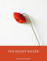 The Silent Killer: Coping With Stress B0FNLD7W57 Book Cover