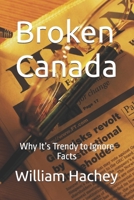 Broken Canada: Why It’s Trendy to Ignore Facts B0F9B6B3H4 Book Cover