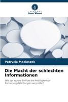 Die Macht der schlechten Informationen: Wie der soziale Einfluss die Anfälligkeit für Erinnerungsfälschungen vergrößert (German Edition) 6207606299 Book Cover