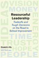RESOURCEFUL LEADERSHIP: Tradeoffs and Tough Decisions on the Road to School Improvement 1891792865 Book Cover