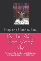 It's The Way God Made Me.: A memoir of a little boy and his family's journey with severe food allergies. 1711033979 Book Cover