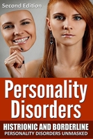 Personality Disorders: Histrionic and Borderline Personality Disorders Unmasked 1507803796 Book Cover
