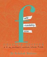 Faith, Friendship & Focus : College Edition 0615967965 Book Cover
