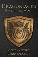 The Wolf: Dragonjacks 3: A Dragons of Cadwaller Novel B0CQ56W38Q Book Cover