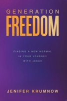 Generation Freedom: Finding a New Normal in Your Journey with Jesus B0DY2SDGKL Book Cover