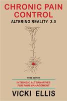 Chronic Pain Control : Altering Reality 3.0 0997241578 Book Cover