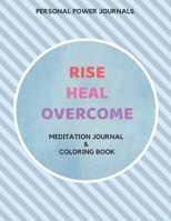 Rise Heal Overcome: Meditation Journal & Coloring Book (Volume) 1670070255 Book Cover
