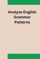 Analyze English Grammar Patterns B0CR1QW5C2 Book Cover