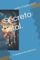 Secreto letal.: Y también reina del circo (Spanish Edition) B0CPY6VB54 Book Cover