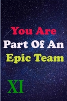 You Are Part Of An Epic Team XI: Coworkers Gifts, Coworker Gag Book, Member, Manager, Leader, Strategic Planning, Employee, Colleague and Friends. B0841D9PWL Book Cover