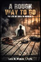 A ROUGH WAY TO GO: The Life of Eddie M McNeal II 1972870424 Book Cover