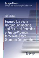 Focused Ion Beam Isotopic Engineering and Electrical Detection of Group-V Donors for Silicon-Based Quantum Computation (Springer Theses) 3032323452 Book Cover