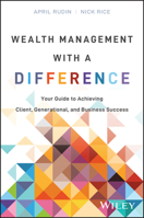 Wealth Management with a Difference : Your Guide to Achieving Client, Generational, and Business Success 1394287704 Book Cover