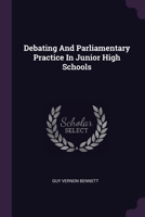 Debating And Parliamentary Practice In Junior High Schools 1378336569 Book Cover
