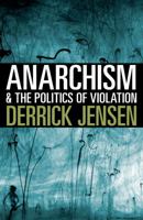 Anarchism and the Politics of Violation 1609808770 Book Cover