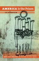 America Is the Prison: Arts and Politics in Prison in the 1970s 0807871176 Book Cover