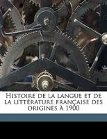 Histoire De La Langue Et De La Littérature Française Des Origines À 1900, Volume 6 117260973X Book Cover