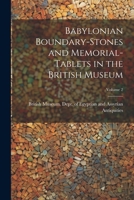 Babylonian Boundary-stones and Memorial-tablets in the British Museum; Volume 2 1022193198 Book Cover