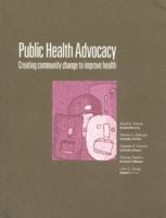 Public Health Advocacy: Creating Community Change to Improve Health (Scrdp) 1879552124 Book Cover