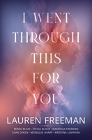 I Went Through This for You : Seven Women, Seven Stories 197017935X Book Cover