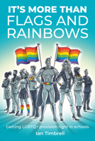It’s More than Flags and Rainbows Getting LGBTQ+ Provision Right in Schools 1781354286 Book Cover