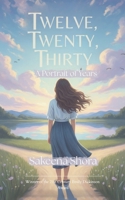 Twelve, Twenty, Thirty B0FHBLYGJG Book Cover