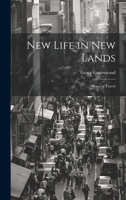 New Life in new Lands: Notes of Travel 1022196049 Book Cover