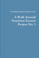 A Walk Around Nutrition Factors Project No. 1 1312169230 Book Cover