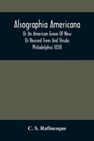 Alsographia Americana: Or An American Grove Of New Or Revised Trees And Shrubs Philadelphia 1838 9354508669 Book Cover