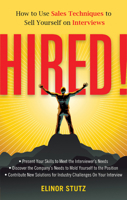 Hired!: How to Use Sales Techniques to Sell Yourself on Interviews 1601631421 Book Cover