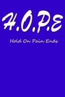 Hope Hold on pain ends: Hope Hold on pain ends note blue book 6x9 with 100 pages . Ideal for gift to freinds and family 1661826237 Book Cover