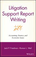 Litigation Support Report Writing: Accounting, Finance, and Economic Issues 0471262900 Book Cover