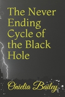 The Never Ending Cycle of the Black Hole 168946223X Book Cover