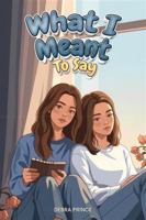 What I Meant to Say B0GW37NBH1 Book Cover