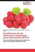 Condiciones de las empresas campesinas para implementar BPA`S: Caso de estudios empresas asociativas de berries de la región del Maule, Chile 3846561320 Book Cover