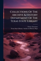Collections Of The Archive & History Department Of The Texas State Library 1024822842 Book Cover