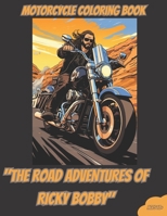 Motorcycle Coloring Book: "Ricky Bobby's Road Adventures" B0CGKVFV77 Book Cover