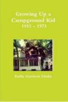 Growing Up a Campground Kid 1951 - 1973 0557085322 Book Cover