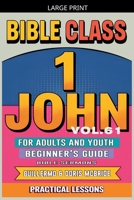 Bible Class for Adults and Youth: Beginner's Guide - 1 John (Bible Class from Scratch) B0FNC9H1V6 Book Cover