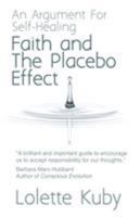 Faith and the Placebo Effect: An Argument for Self-Healing 1579830056 Book Cover