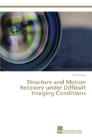 Structure and Motion Recovery under Difficult Imaging Conditions 383813804X Book Cover