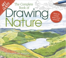 Art Class: The Complete Book of Drawing Nature: How to Create Your Own Artwork 1839406798 Book Cover