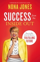 Success from the Inside Out: Power to Rise from the Past to a Fulfilling Future 0310357608 Book Cover