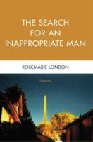 The Search for an Inappropriate Man: Stories 0595357547 Book Cover