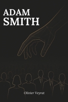 Adam Smith: Was Sie wirklich wissen müssen: Entdecken Sie, wie Adam Smith eine anspruchsvolle Vision des Zusammenlebens begründete, bei der das Wachstum den Schwächsten dienen muss. (German Edition) B0F9W6FGPN Book Cover