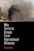 Why Terrorist Groups Form International Alliances 0812250168 Book Cover