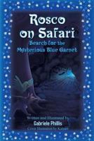 Rosco on Safari: Search for the Mysterious Blue Garnet 1494238268 Book Cover