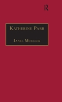 The Early Modern Englishwoman: A Facsimile Library of Essential Works : Printed Writings, 1500-1640 : Katherine Parr (Undercurrents) 1859280943 Book Cover