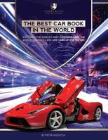 The Best Car Book in The World: Exploring the World's Most Expensive Cars, The World's Rarest Cars, and Cars of the Future 1494957698 Book Cover